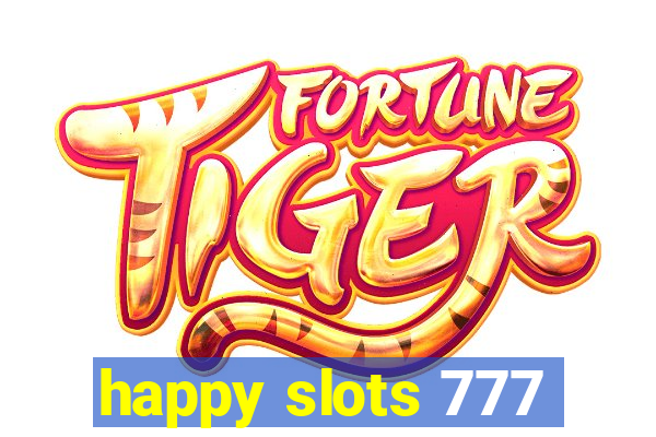 happy slots 777