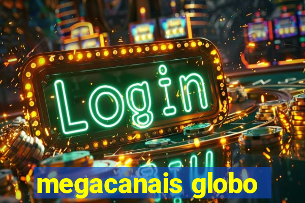 megacanais globo