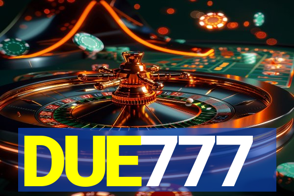 DUE777