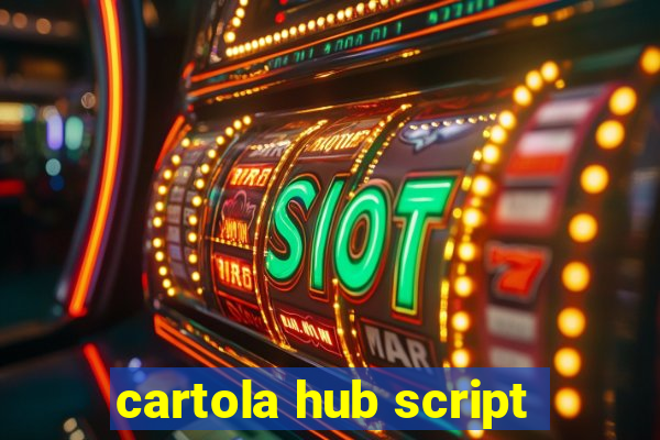 cartola hub script