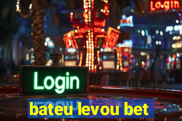 bateu levou bet