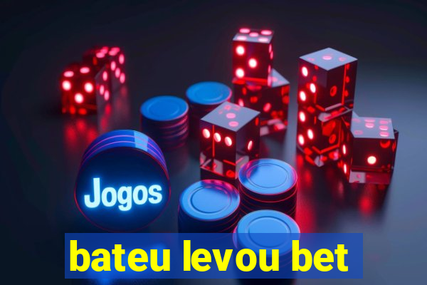 bateu levou bet