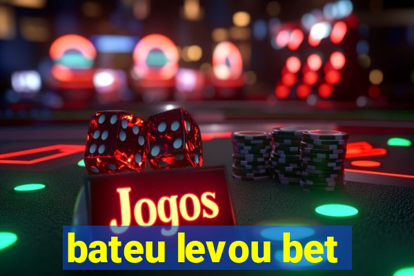 bateu levou bet