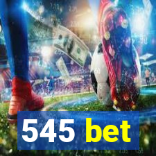 545 bet