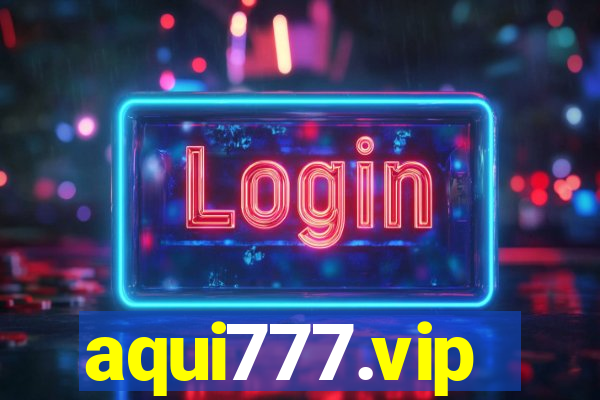 aqui777.vip