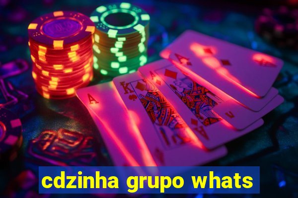 cdzinha grupo whats