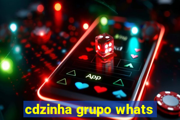 cdzinha grupo whats