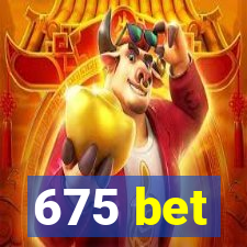 675 bet