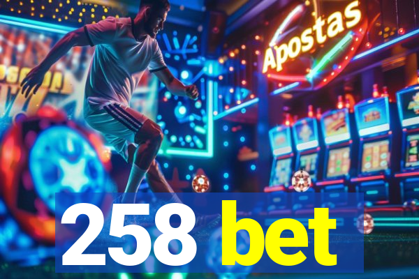 258 bet