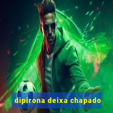 dipirona deixa chapado