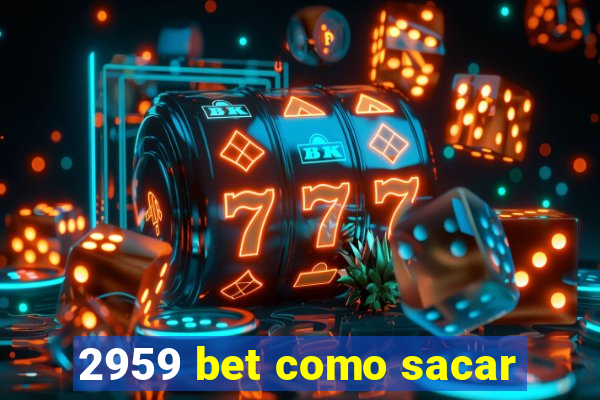 2959 bet como sacar