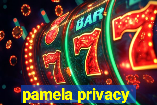 pamela privacy