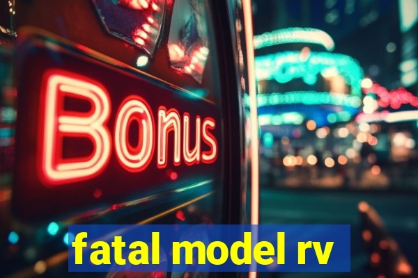 fatal model rv