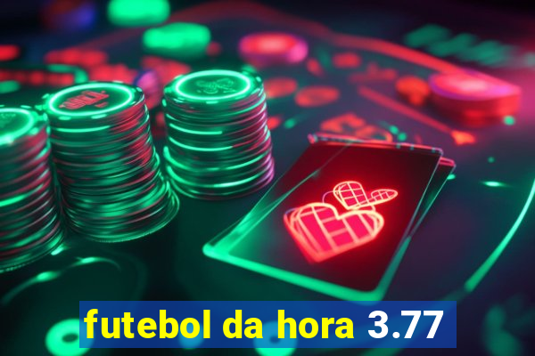 futebol da hora 3.77