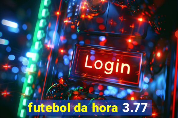 futebol da hora 3.77