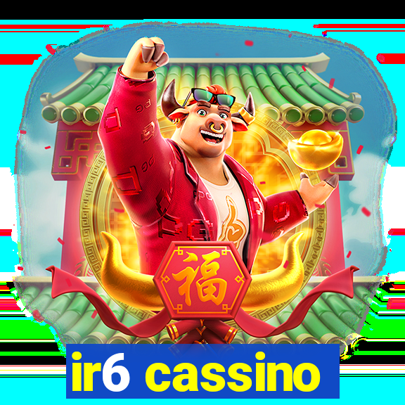 ir6 cassino