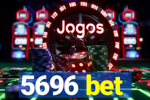 5696 bet