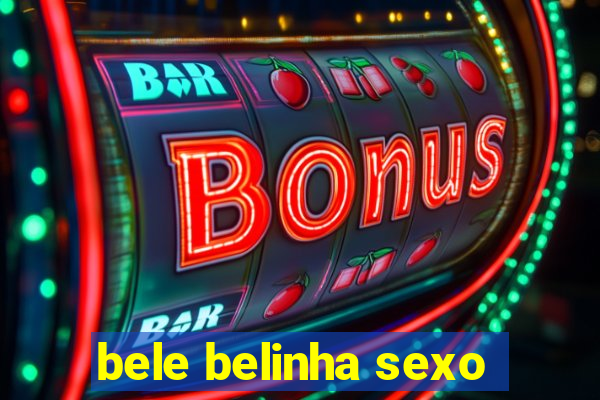 bele belinha sexo