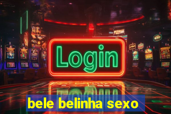 bele belinha sexo