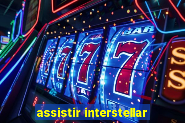 assistir interstellar