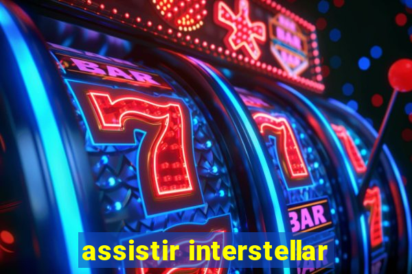 assistir interstellar