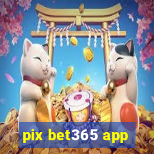 pix bet365 app