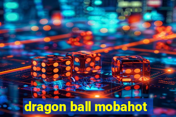 dragon ball mobahot