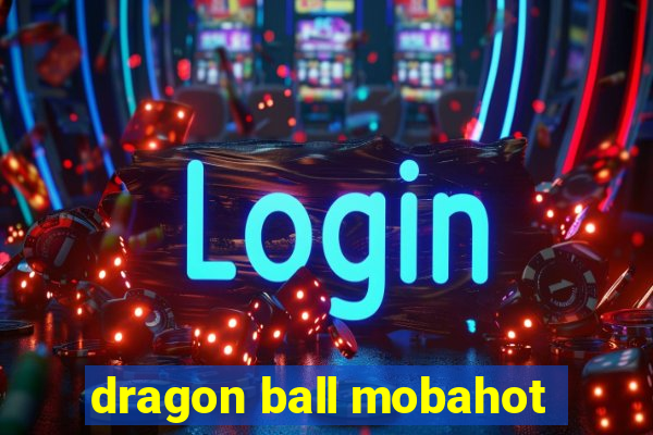 dragon ball mobahot