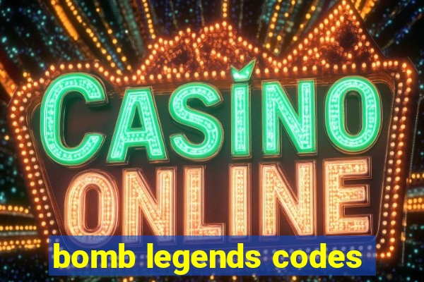 bomb legends codes