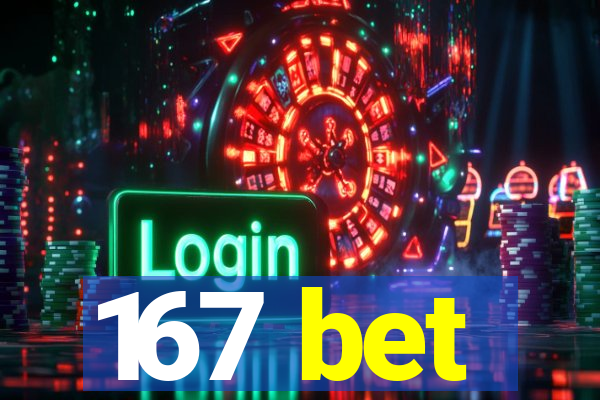 167 bet