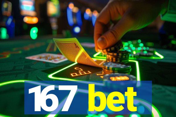 167 bet