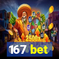 167 bet