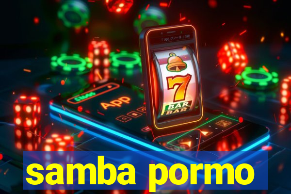 samba pormo