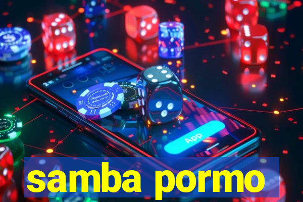 samba pormo