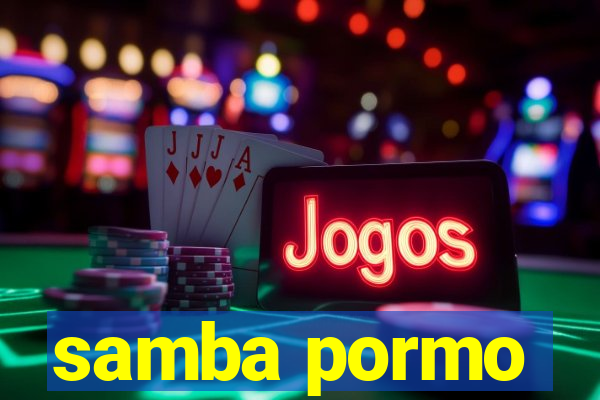 samba pormo