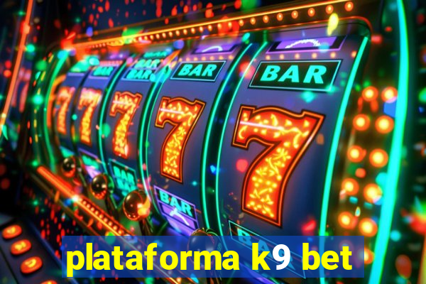 plataforma k9 bet