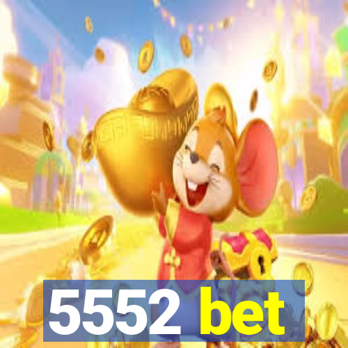 5552 bet