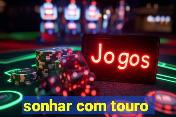 sonhar com touro