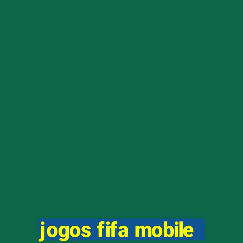 jogos fifa mobile