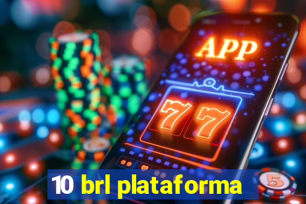 10 brl plataforma