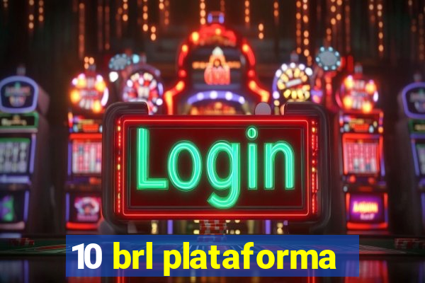 10 brl plataforma