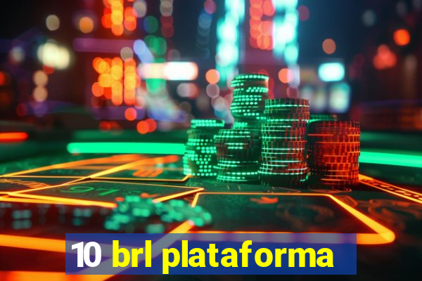 10 brl plataforma