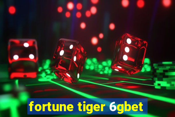 fortune tiger 6gbet