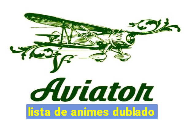 lista de animes dublado