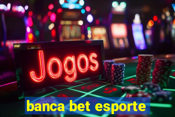 banca bet esporte