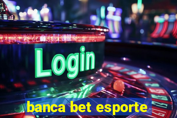 banca bet esporte