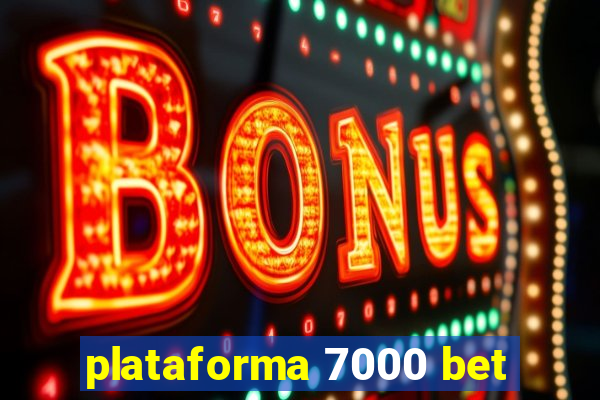 plataforma 7000 bet