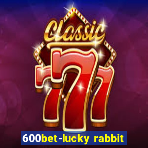 600bet-lucky rabbit