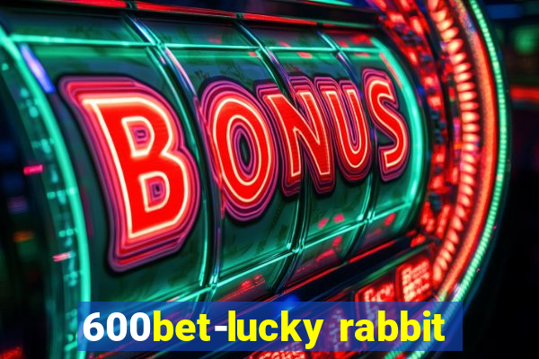 600bet-lucky rabbit