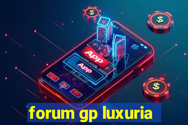 forum gp luxuria